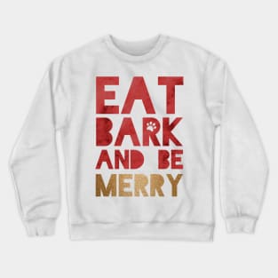 Eat Bark and Be Merry Crewneck Sweatshirt